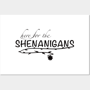 Here for the shenanigans Posters and Art